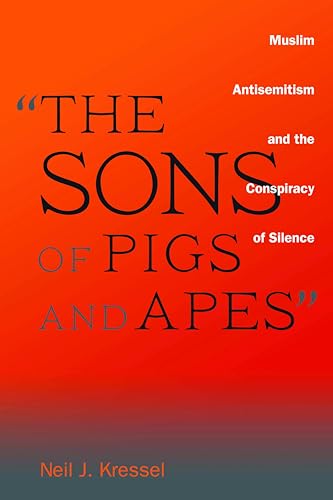Stock image for The Sons of Pigs and Apes": Muslim Antisemitism and the Conspiracy of Silence for sale by Midtown Scholar Bookstore