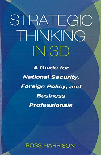 9781597977067: Strategic Thinking in 3D: A Guide for National Security, Foreign Policy, and Business Professionals