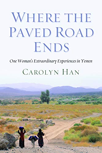 Imagen de archivo de Where the Paved Road Ends: One Woman's Extraordinary Experiences in Yemen a la venta por ThriftBooks-Dallas
