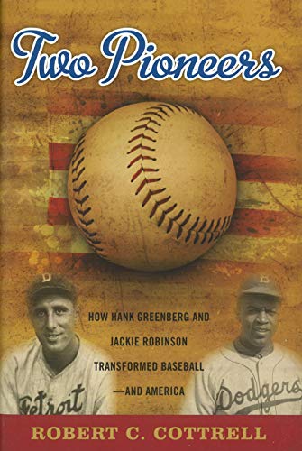 Imagen de archivo de Two Pioneers : How Hank Greenberg and Jackie Robinson Transformed Baseball - And America a la venta por Better World Books