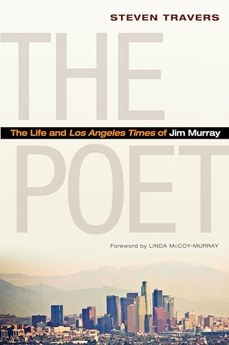 Beispielbild fr The Poet : The Life and Los Angeles Times of Jim Murray zum Verkauf von Better World Books