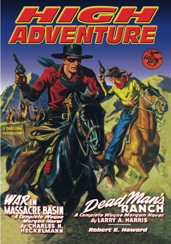 High Adventure #127 (9781597984300) by Harris, Larry A.; Steele, Gunnison; Howard, Robert E.; Heckelmann, Charles N.; Gunnison, John P.