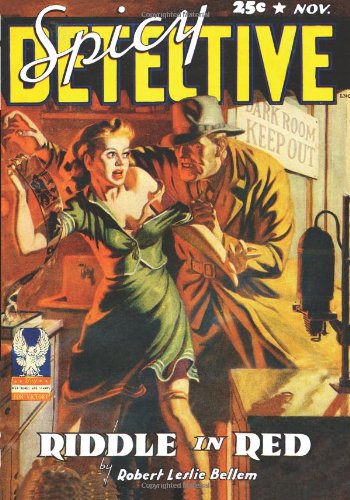 Spicy Detective Stories - 11/42: Adventure House Presents: (9781597984492) by Bellem, Robert Leslie; Ryan, John; Wayne, John; Neilson, Max; Maynard, R.T.; Grey, Walton; Hanna, Paul; Decatur, William