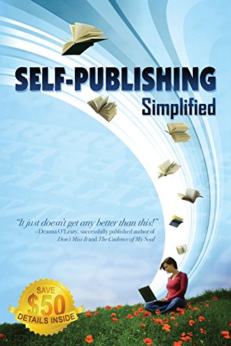 Beispielbild fr Self-Publishing Simplified : Experience Your Publishing Dreams, Learn How to Publish a Book Easily zum Verkauf von Better World Books