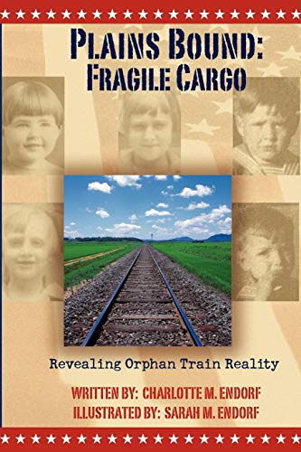 Imagen de archivo de Plains Bound: Fragile Cargo: Revealing Orphan Train Reality a la venta por ThriftBooks-Dallas