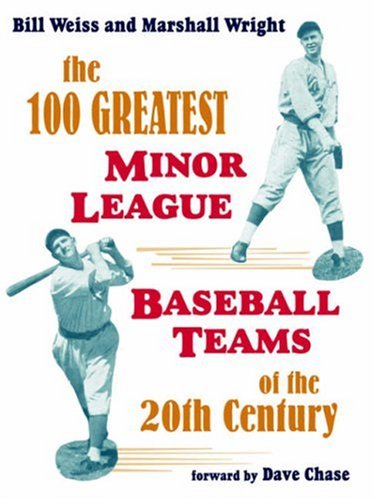 9781598002683: The 100 Greatest Minor League Baseball Teams of the 20th Century