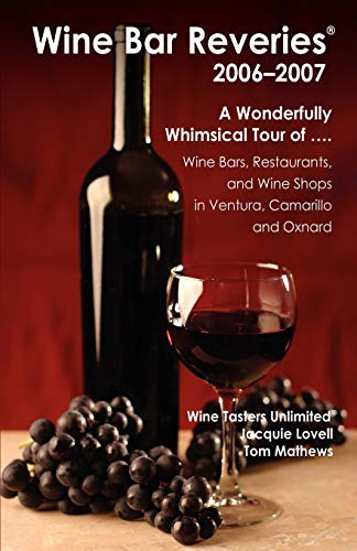 Stock image for Wine Bar Reveries - 2006: Wine Bars, Restaurants and Wine Shops in Ventura, Camarillo and Oxnard for sale by Revaluation Books