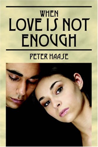 When Love Is Not Enough (9781598004625) by Haase, Peter