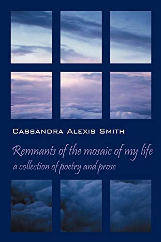 Beispielbild fr Remnants of the mosaic of my life: a collection of poetry and prose zum Verkauf von ThriftBooks-Dallas