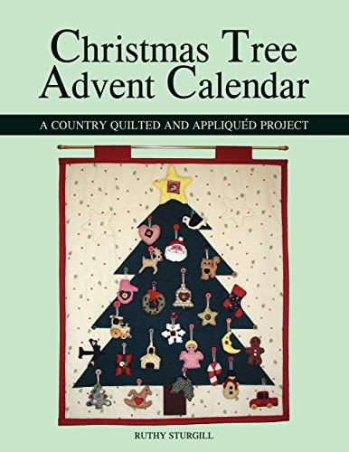 Stock image for Christmas Tree Advent Calendar: A Country Quilted and Appliqu d Project for sale by ThriftBooks-Dallas