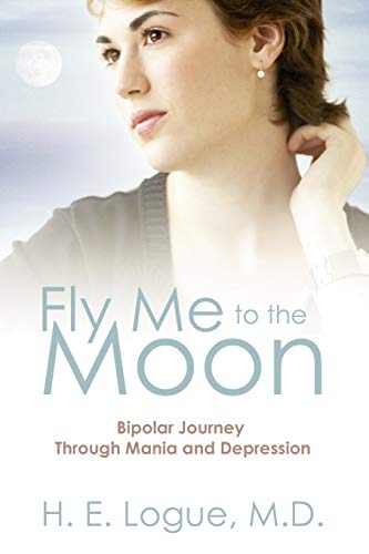 Stock image for Fly Me To The Moon: Bipolar Journey through Mania and Depression for sale by SecondSale