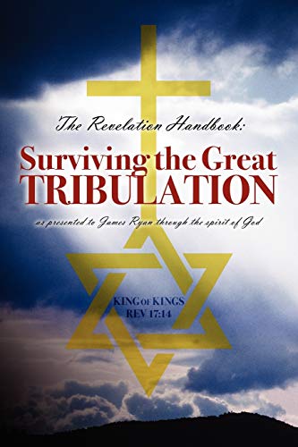 The Revelation Handbook: Surviving the Great Tribulation (9781598009552) by Ryan, James
