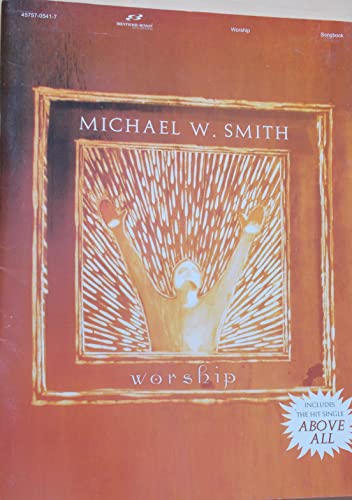 Michael W. Smith - Worship Piano, Vocal and Guitar Chords (9781598020489) by Smith, Michael W.