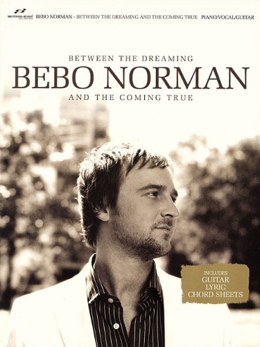 Stock image for Bebo Norman - Between the Dreaming and the Coming True Piano, Vocal and Guitar Chords for sale by Agape Love, Inc