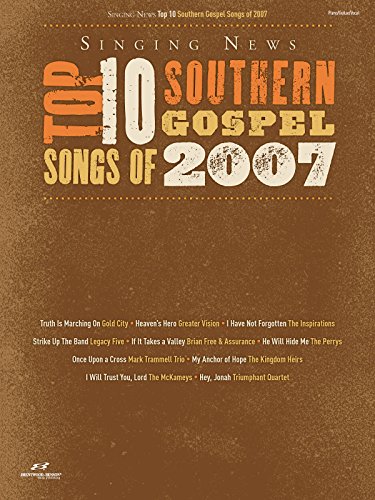 Singing News Top 10 Southern Gospel Songs of 2007 (9781598020991) by Hal Leonard Corp.