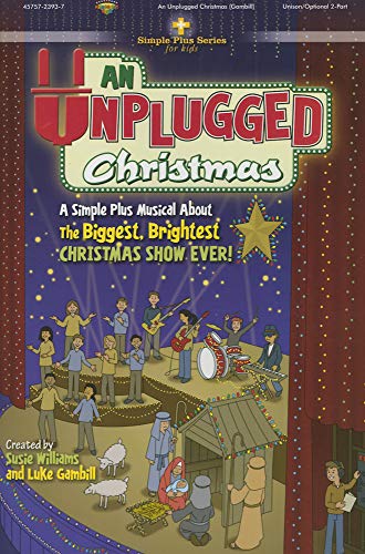 Beispielbild fr An Unplugged Christmas: A Simple Plus Musical about the Biggest, Brightest Christmas Show Ever! zum Verkauf von GF Books, Inc.