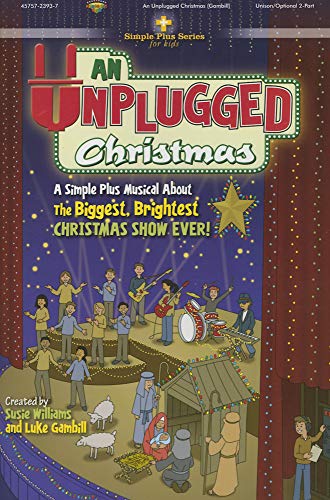 Stock image for An Unplugged Christmas: A Simple Plus Musical about the Biggest, Brightest Christmas Show Ever! for sale by SecondSale