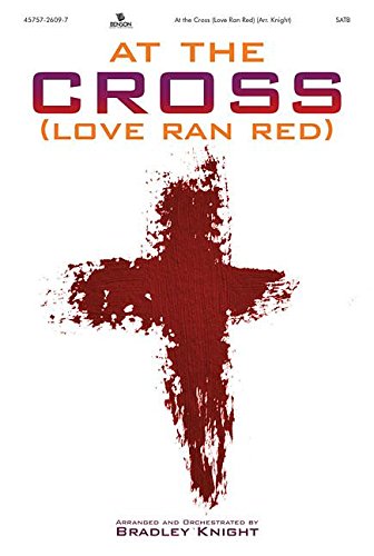 Stock image for At the Cross (Love Ran Red) Choral Book for sale by Irish Booksellers