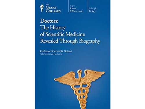 Beispielbild fr The Great Courses: Doctors: The History of Scientific Medicine Revealed Through Biography [Book + 2-DVD set] zum Verkauf von Books From California