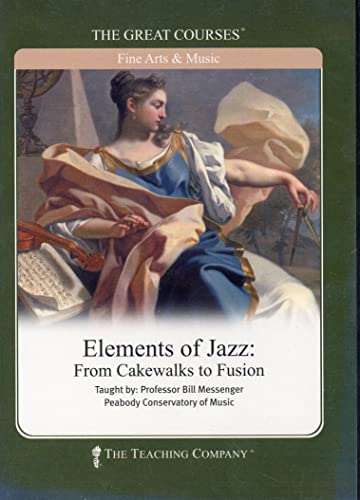 Elements of Jazz: From Cakewalks to Fusion (The Great Courses)