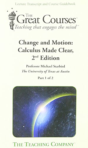 Change and Motion: Calculus Made Clear, 2nd Edition (Part 1 & 2) (9781598032321) by Michael Starbird
