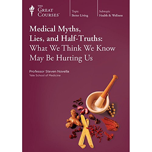 Imagen de archivo de Medical Myths, Lies, and Half-Truths: What We Think We Know May Be Hurting Us a la venta por Seattle Goodwill