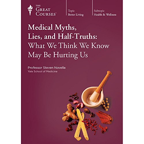 Stock image for Medical Myths, Lies, and Half-Truths: What We Think We Know May Be Hurting Us for sale by Seattle Goodwill