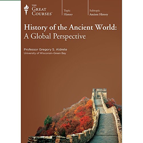 The Great Courses: History of the Ancient World - A Global Perspective