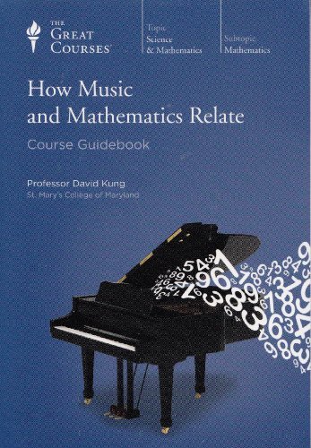 Stock image for How Music and Mathematics Relate, The Teaching Company Great Courses for sale by Reader's Corner, Inc.