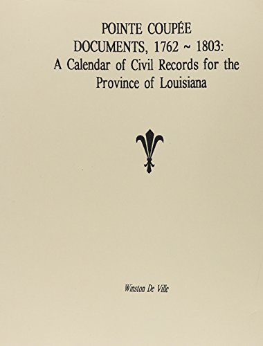 9781598041774: Pointe Coupee Documents: 1762-1803 by Winston De Ville (2011-05-09)
