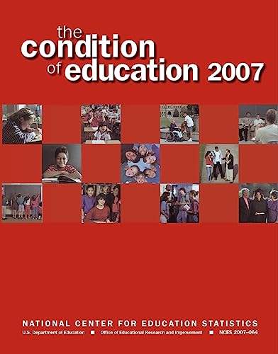 Stock image for The Condition of Education 2007 (Condition of Education) for sale by Ergodebooks