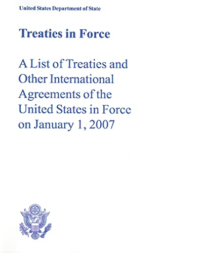 Stock image for Treaties in Force: A List of Treaties and Other International Agreements of the United States in For on January 1, 2007 for sale by Canal Bookyard