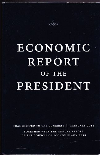 9781598045901: Economic Report of the President: Transmitted to the Congress February 2011; Together with The Annual Report of the Council of Economic Advisers