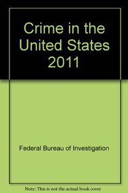 Crime in the United States 2011 (9781598046069) by Federal Bureau Of Investigation