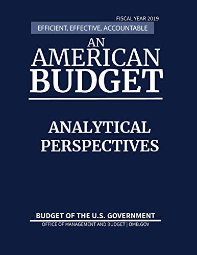 Stock image for Analytical Perspectives, Budget of the United States, Fiscal Year 2019: Efficient, Effective, Accountable An American Budget for sale by Lucky's Textbooks