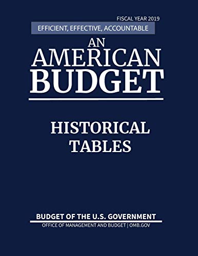 Stock image for Historical Tables, Budget of the United States, Fiscal Year 2019: Efficient, Effective, Accountable An American Budget for sale by Lucky's Textbooks