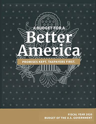 Stock image for Budget of the United States, Fiscal Year 2020: A Budget for a Better America for sale by ThriftBooks-Dallas