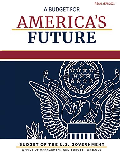 Stock image for Budget of the United States, Fiscal Year 2021 : A Budget for America's Future for sale by Better World Books