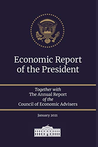 Beispielbild fr Economic Report of the President 2021 : Together with the Annual Report of the Council of Economic Advisers January 2021 zum Verkauf von Better World Books