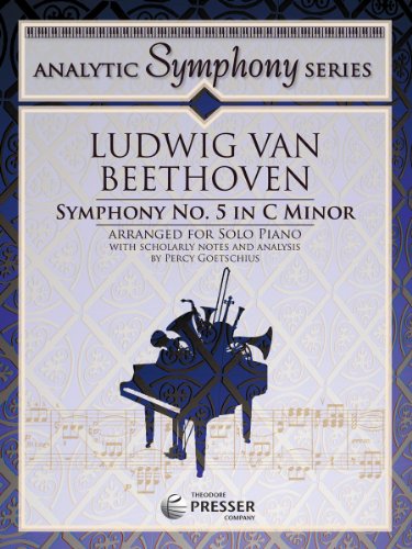 Symphony #5 from The Analytic Symphony Series (9781598063011) by Ludwig Von Beethoven; Transcribed For Piano Solo By Percy Goetschius