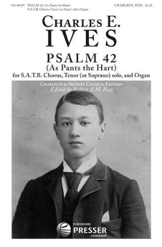 Psalm 42 (As Pants the Hart for SATB, Chorus, Tenor solo and Organ) (9781598064230) by Charles Ives