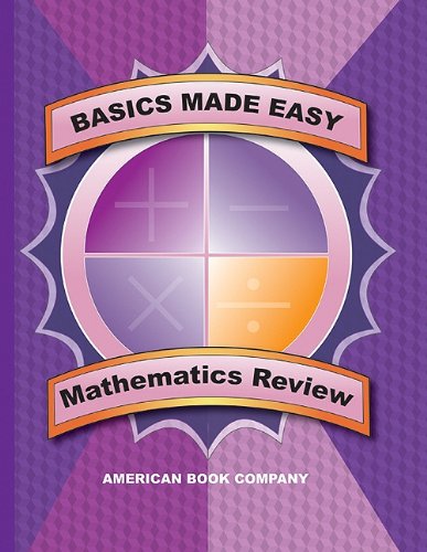 Imagen de archivo de Basics Made Easy: Mathematics Review: Arithmetic, Data Interpretation, Problem Solving, Algebra, Geometry a la venta por ThriftBooks-Dallas