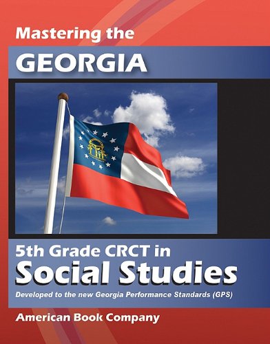 Stock image for Mastering the Georgia 5th Grade CRCT in Social Studies: Developed to the Georgia Performance Standards for sale by ThriftBooks-Dallas