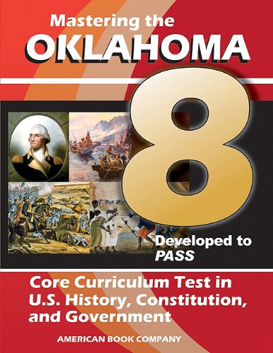 Mastering the 8th Grade Oklahoma Core Curriculum Test in U.S. History, Constitution, and Government (9781598072686) by Kindred Howard; Jim A. Ferrell; Jaymi Thompson