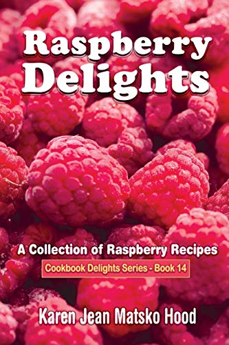 Stock image for Raspberry Delights A Collection of Raspberry Recipes 14 Cookbook Delights Series for sale by PBShop.store US