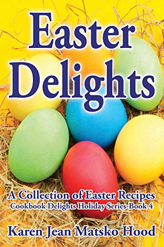 Stock image for Easter Delights Cookbook Delights Holiday Series for sale by PBShop.store US