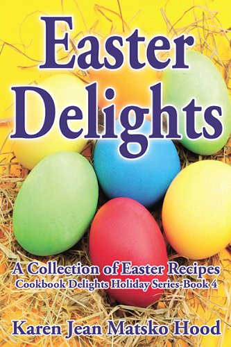 9781598082036: Easter Delights Cookbook: A Collection of Easter Recipes (Cookbook Delights Holiday Series)