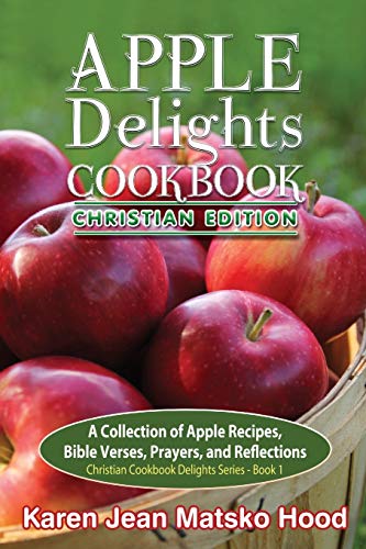 Beispielbild fr Apple Delights Cookbook, Christian Edition (Christian Cookbook Delights) zum Verkauf von Lucky's Textbooks