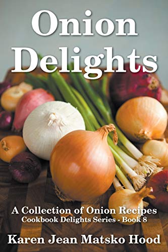 Beispielbild fr Onion Delights Cookbook : A Collection of Onion Recipes zum Verkauf von Better World Books