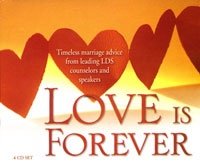 Beispielbild fr Love Is Forever: Timeless Marriage Advice From Leading Lds Counselors and Speakers. zum Verkauf von SecondSale